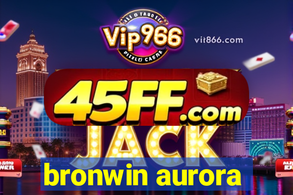 bronwin aurora